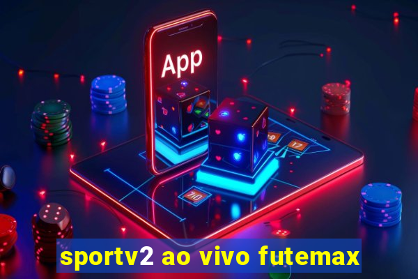 sportv2 ao vivo futemax